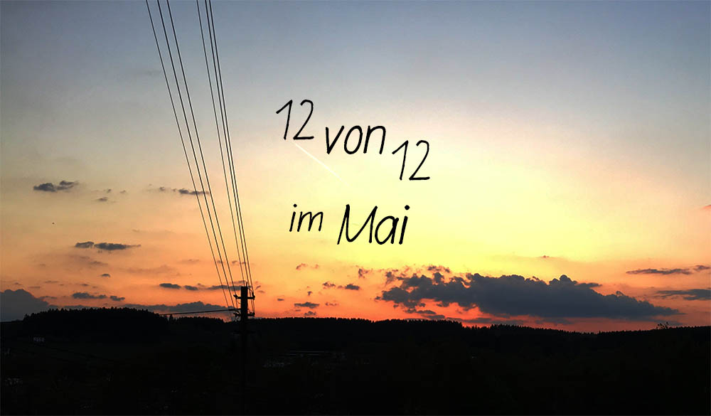 12 von 12 im Mai 2016