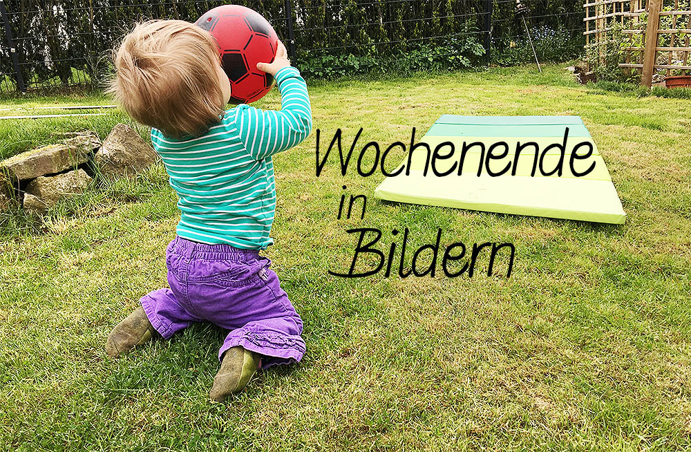 Wochenende in Bildern - ein Vorgeschmack auf den Sommer