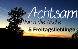 5 Freitagslieblings - -Achtsamkeit - Sonnenuntergang