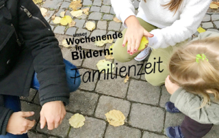 Wochenende in Bildern - Familienzeit