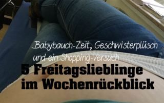 5 Freitagslieblinge - Wochenrückblick - Kinder - Babybauch