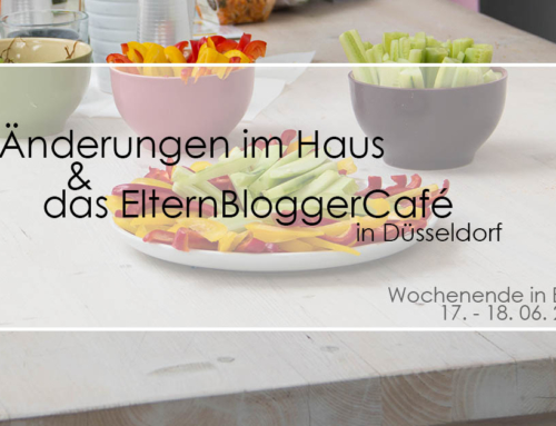 Veränderungen und das ElternBloggerCafé | Wochenende in Bildern 17.-18.06.